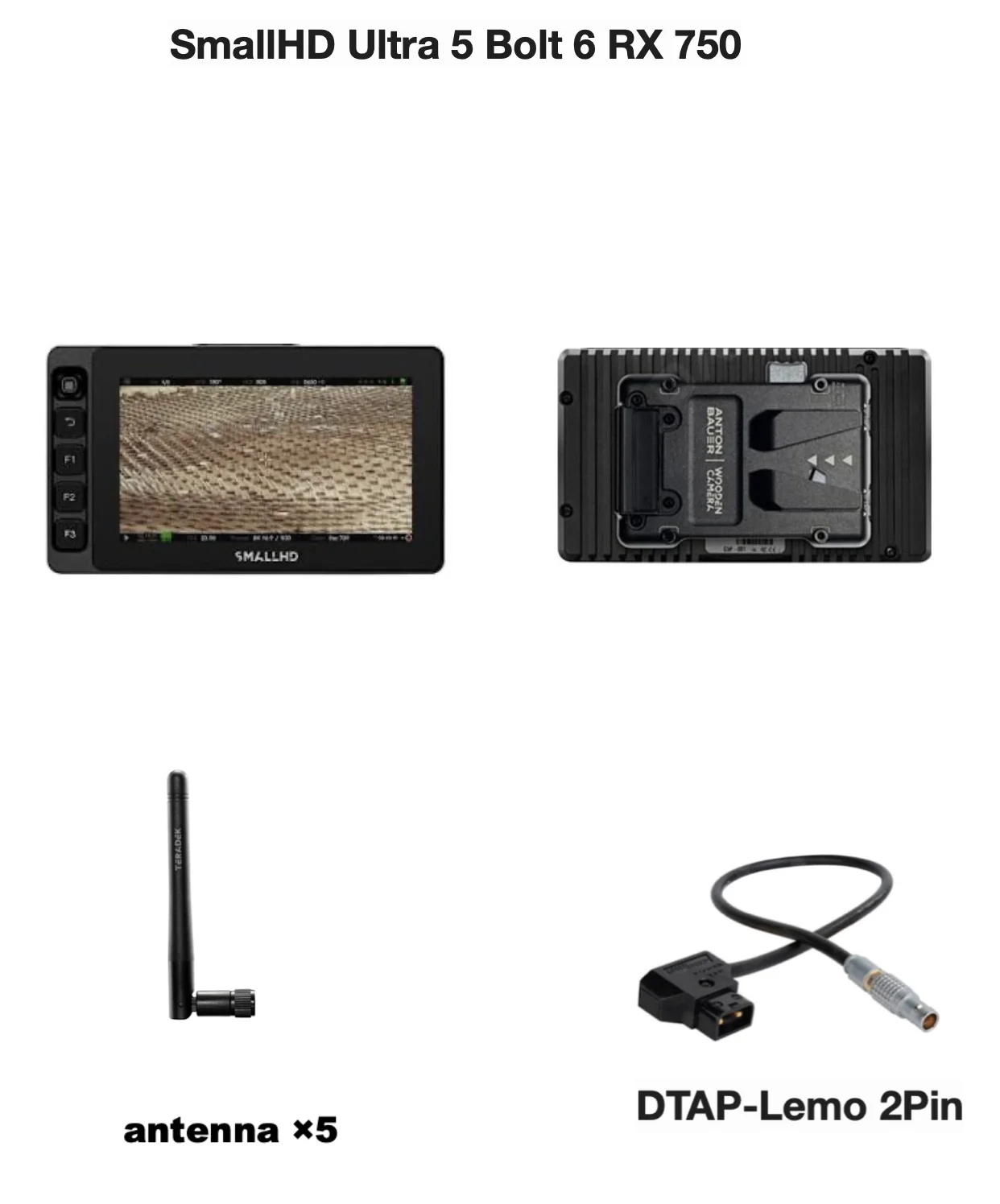 SmallHD Ultra 5 Bolt 6 RX 750の本体、背面、アンテナ5本、DTAP-Lemo 2Pinケーブルの同梱物一覧
